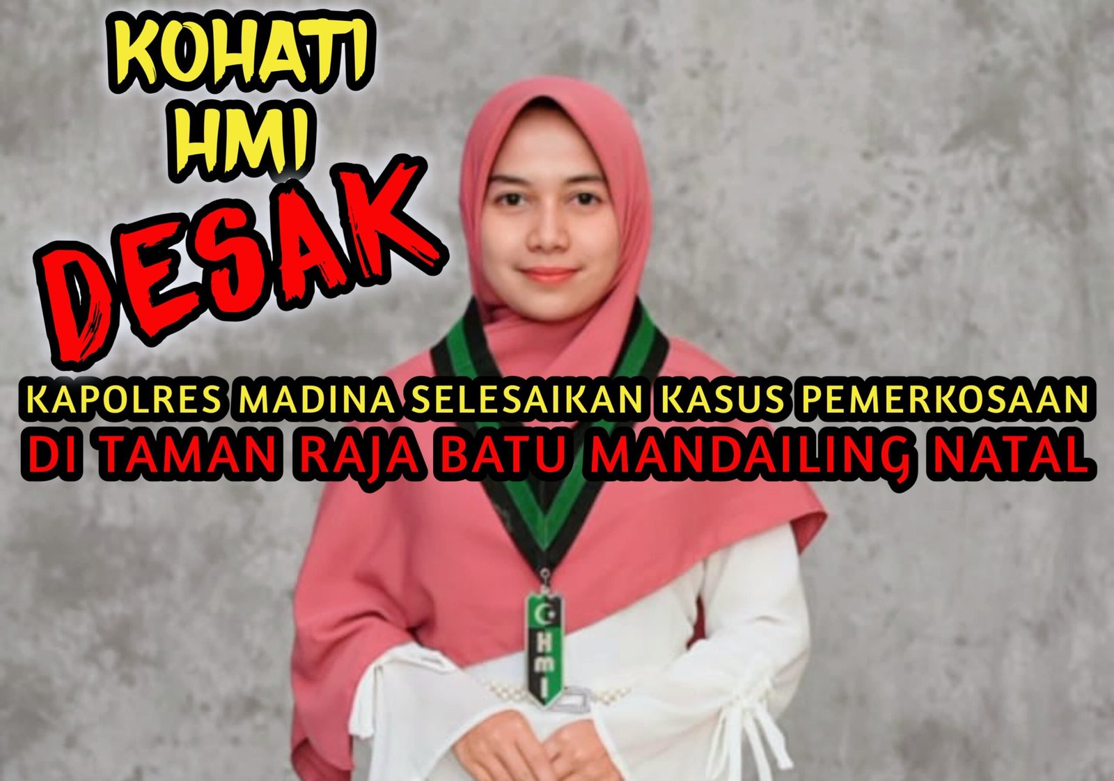 Kohati HMI Desak Kapolres Mandailing Natal Selesaikan Kasus Pemerkosaan di Taman Raja Batu Panyabungan.